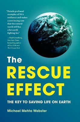 The Rescue Effect: The Key to Saving Life on Earth - Michael Mehta Webster