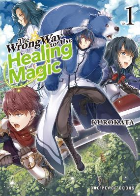 The Wrong Way to Use Healing Magic Volume 1 - Kurokata
