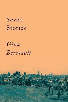 Seven Stories: Stories - Gina Berriault