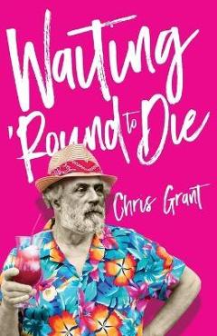 Coperta cărții 'Waiting 'Round To Die - Chris Grant'