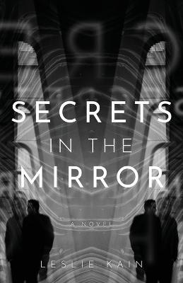 Secrets In The Mirror - Leslie Kain