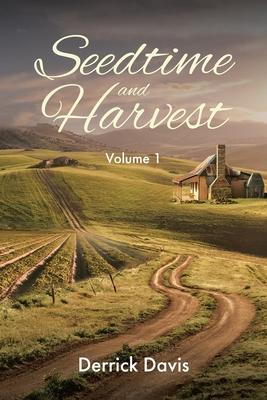 Seedtime and Harvest: Volume 1 - Derrick Davis