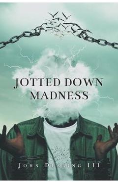Coperta cărții 'Jotted Down Madness - John Dearing'