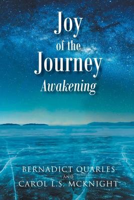 Joy of the Journey: Awakening - Bernadict Quarles