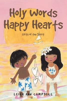 Holy Words Happy Hearts: Gifts of the Spirit - Leigh Ann Campbell