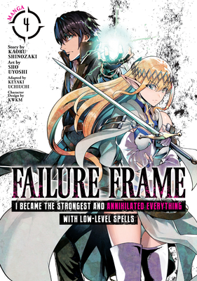 Failure Frame: I Became the Strongest and Annihilated Everything with Low-Level Spells (Manga) Vol. 4 - Kaoru Shinozaki