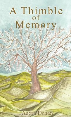 A Thimble of Memory - Audra Dehan