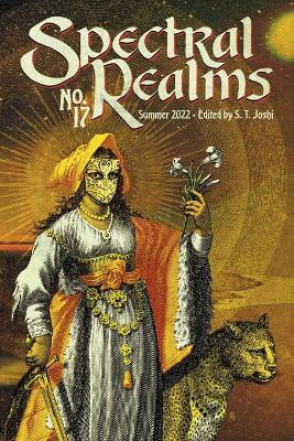 Spectral Realms No. 17: Summer 2022 - S. T. Joshi