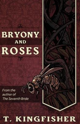 Bryony and Roses - T. Kingfisher