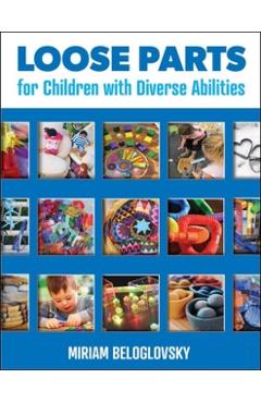 Loose Parts for Children with Diverse Abilities - Miriam Beloglovsky