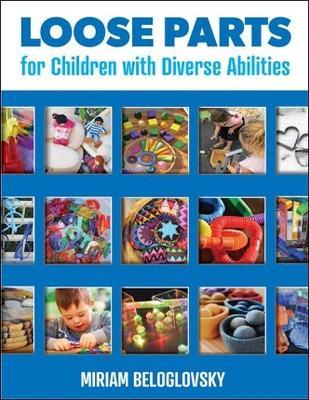 Loose Parts for Children with Diverse Abilities - Miriam Beloglovsky