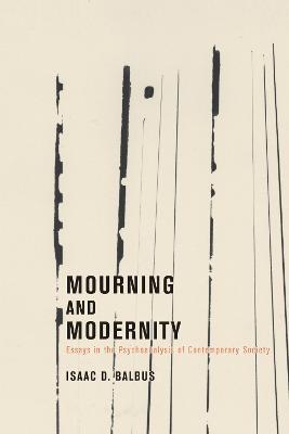 Coperta cărții 'Mourning and Modernity - Isaac D. Balbus'