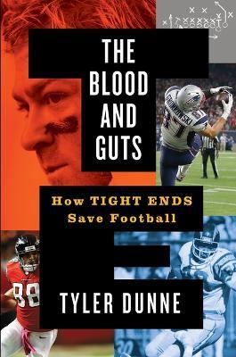 The Blood and Guts: How Tight Ends Save Football - Tyler Dunne
