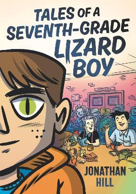 Tales of a Seventh-Grade Lizard Boy - Jonathan Hill