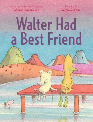 Walter Had a Best Friend - Deborah Underwood