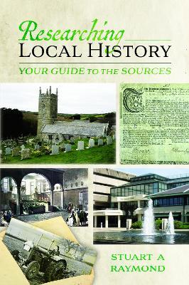 Researching Local History: Your Guide to the Sources - Stuart A. Raymond