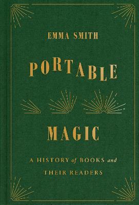 Portable Magic: A History of Books and Their Readers - Emma Smith