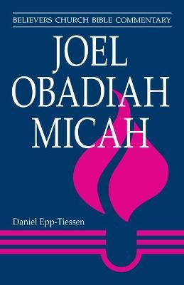 Joel, Obadiah, Micah - Daniel Epp-tiessen