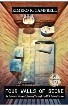 Coperta cărții 'Four Walls of Stone: An Innocent Woman's Journey Through the U.S. Prison System - Kimeko R. Campbell'