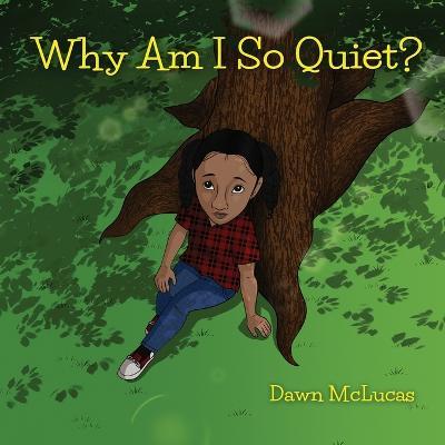 Why Am I So Quiet? - Dawn Mclucas