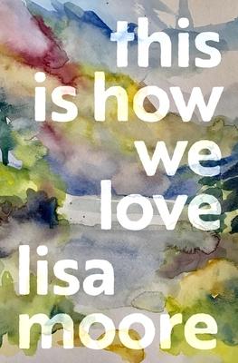 This Is How We Love - Lisa Moore