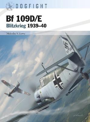 Bf 109d/E: Blitzkrieg 1939-40 - Malcolm V. Lowe