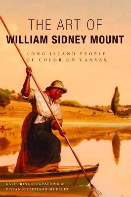 The Art of William Sidney Mount: Long Island People of Color on Canvas - Katherine Kirkpatrick