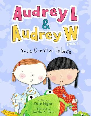Audrey L and Audrey W: True Creative Talents: Book 2 - Carter Higgins
