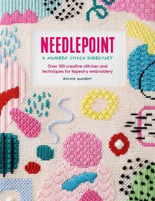 Needlepoint: A Modern Stitch Directory: Over 100 Creative Stitches and Techniques for Tapestry Embroidery - Emma Homent