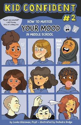 How to Master Your Mood in Middle School: Kid Confident Book 2 - Lenka Glassman