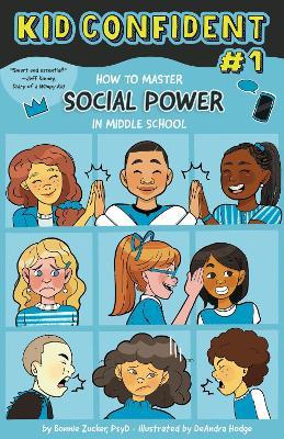 How to Master Your Social Power in Middle School: Kid Confident Book 1 - Bonnie Zucker