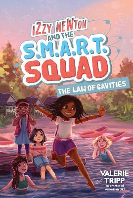 Izzy Newton and the S.M.A.R.T. Squad: The Law of Cavities (Book 3) - Valerie Tripp