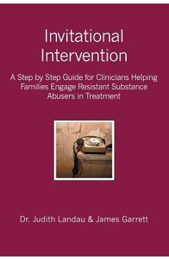 Coperta cărții 'Invitational Intervention: A Step by Step Guide for Clinicians Helping Families Engage Resistant Substance Abuses in'