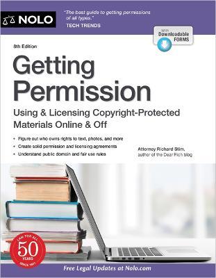 Getting Permission: Using & Licensing Copyright-Protected Materials Online & Off - Richard Stim