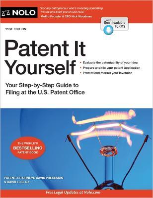 Patent It Yourself: Your Step-By-Step Guide to Filing at the U.S. Patent Office - David Pressman