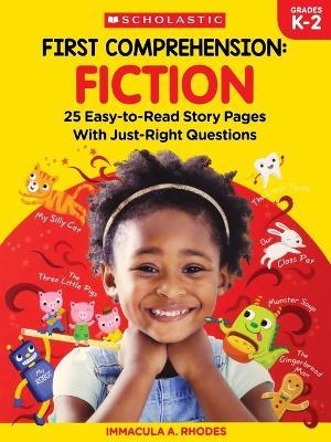 First Comprehension: Fiction: 25 Easy-To-Read Story Pages with Just-Right Questions - Immacula A. Rhodes