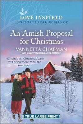An Amish Proposal for Christmas: An Uplifting Inspirational Romance - Vannetta Chapman