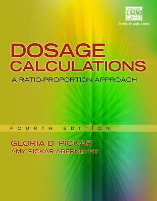 Dosage Calculations: A Ratio-Proportion Approach - Gloria D. Pickar