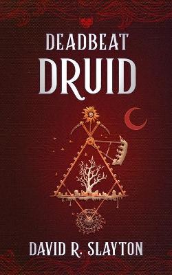 Deadbeat Druid - David R. Slayton