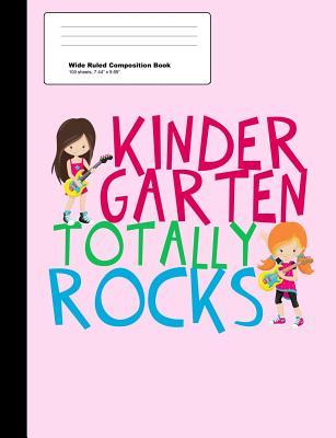 Kindergarten Totally Rocks Wide Ruled Composition Book: Cute Pink Kindergartner Girl Notebook with 100 Sheets - Epic Love Books