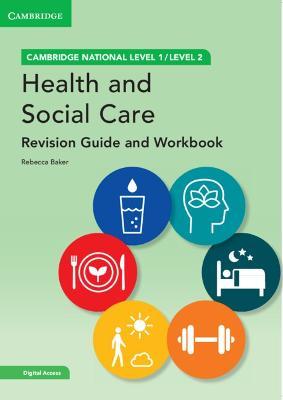 Cambridge National in Health and Social Care Revision Guide and Workbook with Digital Access (2 Years): Level 1/Level 2 [With eBook] - Rebecca Baker