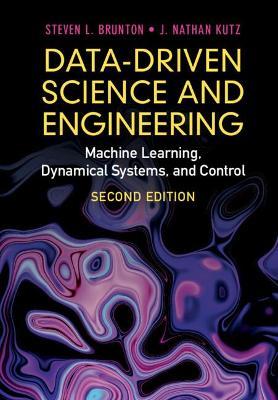 Data-Driven Science and Engineering: Machine Learning, Dynamical Systems, and Control - Steven L. Brunton