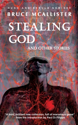 Stealing God And Other Stories - Bruce Mcallister