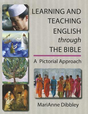 Learning and Teaching English Through the Bible: A Pictorial Approach - Marianne Dibbley