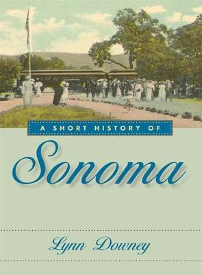 A Short History of Sonoma - Lynn Downey