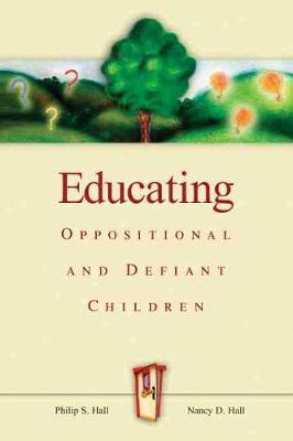 Educating Oppositional and Defiant Children - Philip S. Hall