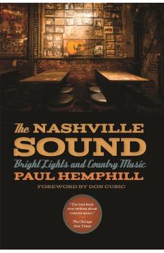 The Nashville Sound: Bright Lights and Country Music - Paul Hemphill