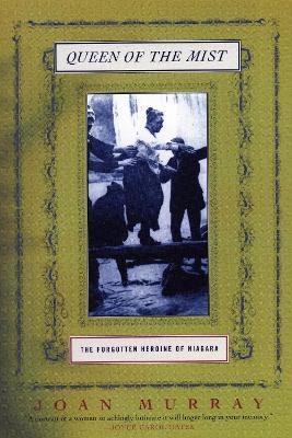 Queen of the Mist: The Forgotten Heroine of Niagara - Joan Murray