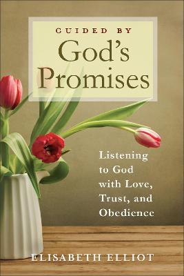 Guided by God's Promises: Listening to God with Love, Trust, and Obedience - Elisabeth Elliot