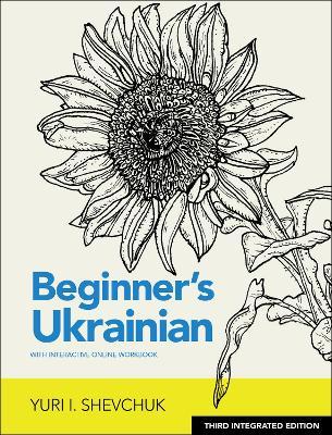 Beginner's Ukrainian with Interactive Online Workbook, 3rd Integrated Edition - Yuri I. Shevchuk